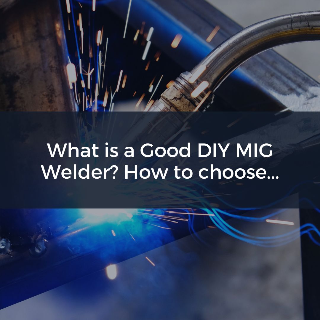 What is a Good DIY MIG Welding Machine?