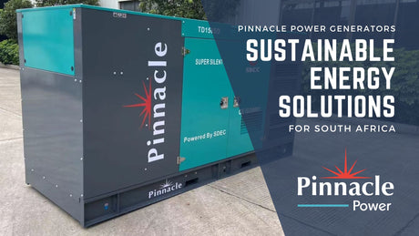 Pinnacle Power Generators: Sustainable Energy Solutions for South Africa